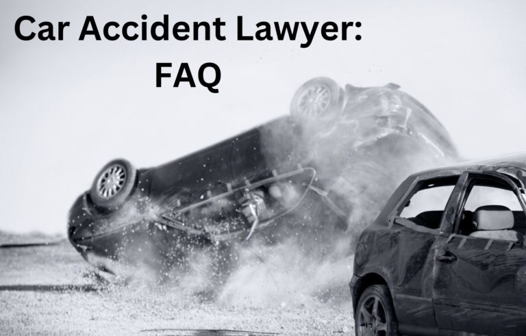 Car Accident Lawyer: Top FAQ Answered 2023